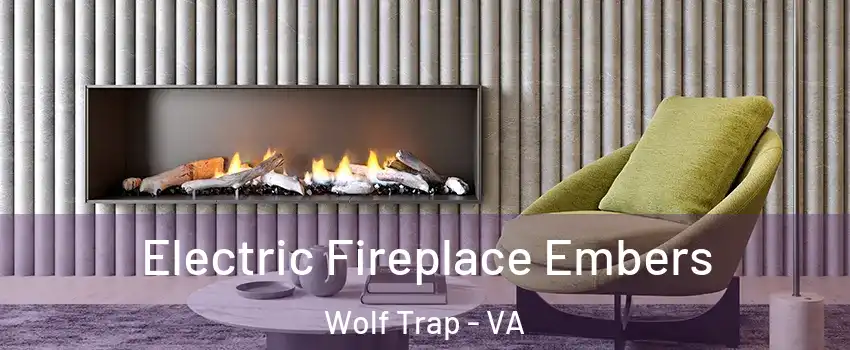  Electric Fireplace Embers Wolf Trap - VA